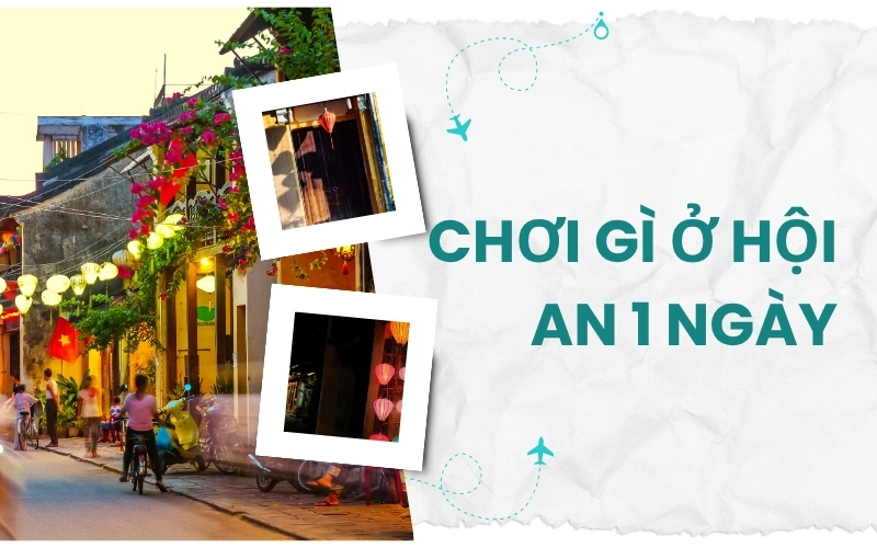 Chơi gì ở Hội An 1 ngày